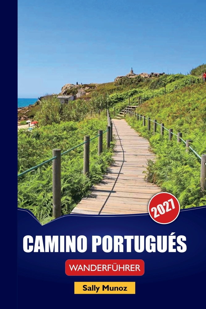 Camino Portugués Wanderführer 2027: Küstenpostenrouten, Buchungstipps in Albergue und Tagesrouten für Erstpilger cover
