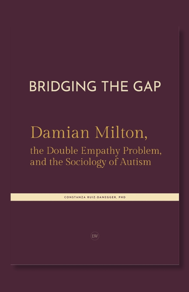Bridging the Gap. Damian Milton, the Double Empathy Problem, and the Sociology of Autism cover