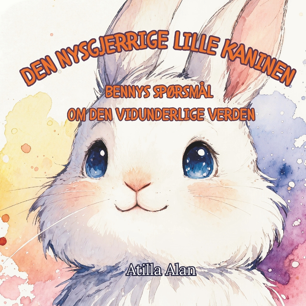 Den nysgjerrige lille kaninen: Bennys spørsmål om den vidunderlige verden cover