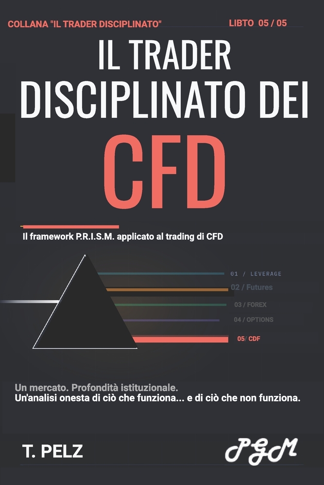 Il Trader Disciplinato Dei Cfd (La Serie "Il Trader Disciplinato" Libro 5): Processo, rischio e precisione nel derivato più frainteso al mondo cover