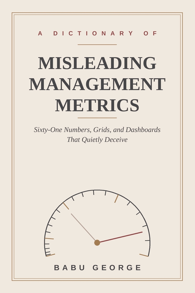 A Dictionary of Misleading Management Metrics cover