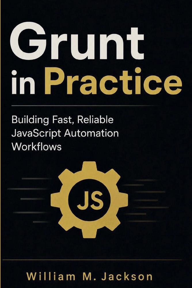 Grunt in Practice: Building Fast, Reliable JavaScript Automation Workflows cover