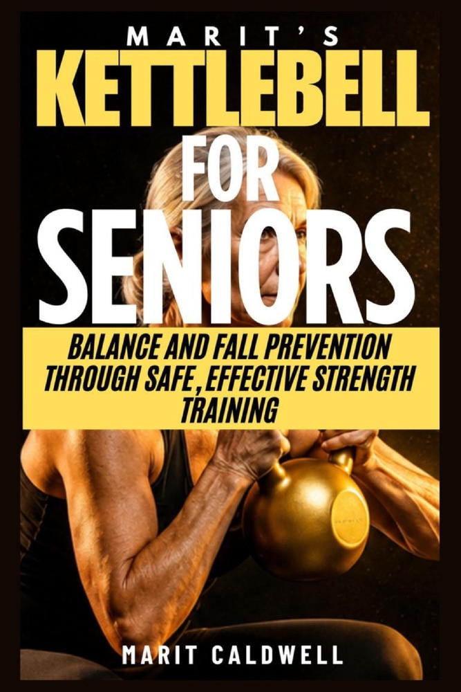 Marit's Kettlebell for Seniors: Balance and Fall Prevention through Safe, Effective Strength Training cover