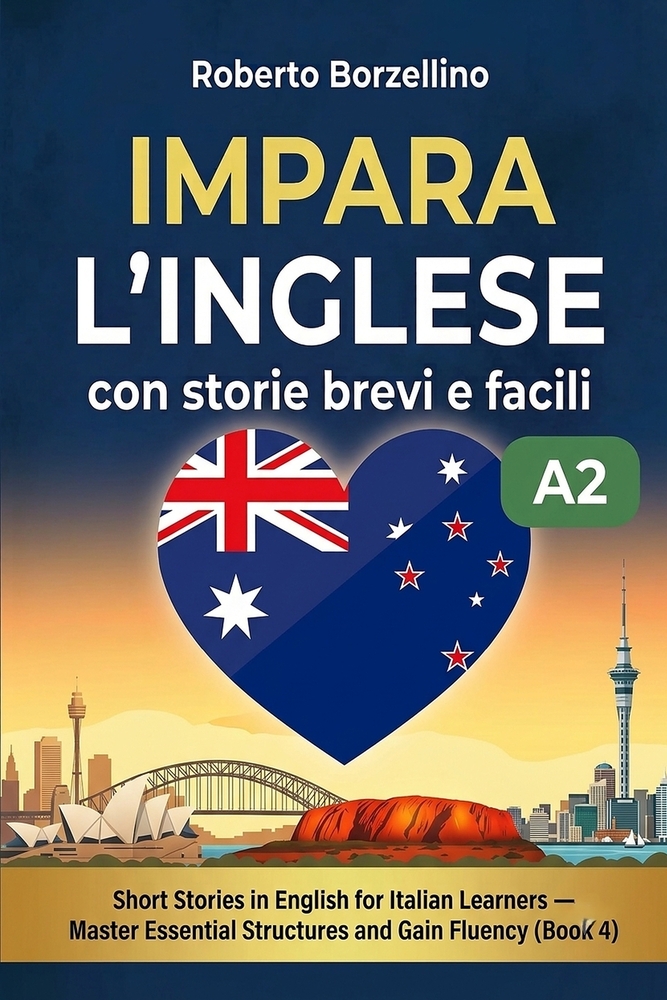 Impara l'inglese con storie brevi e facili. Book 4: Short Stories in English for Italian Learners. Master Essential Structures and Gain Fluency. Level cover