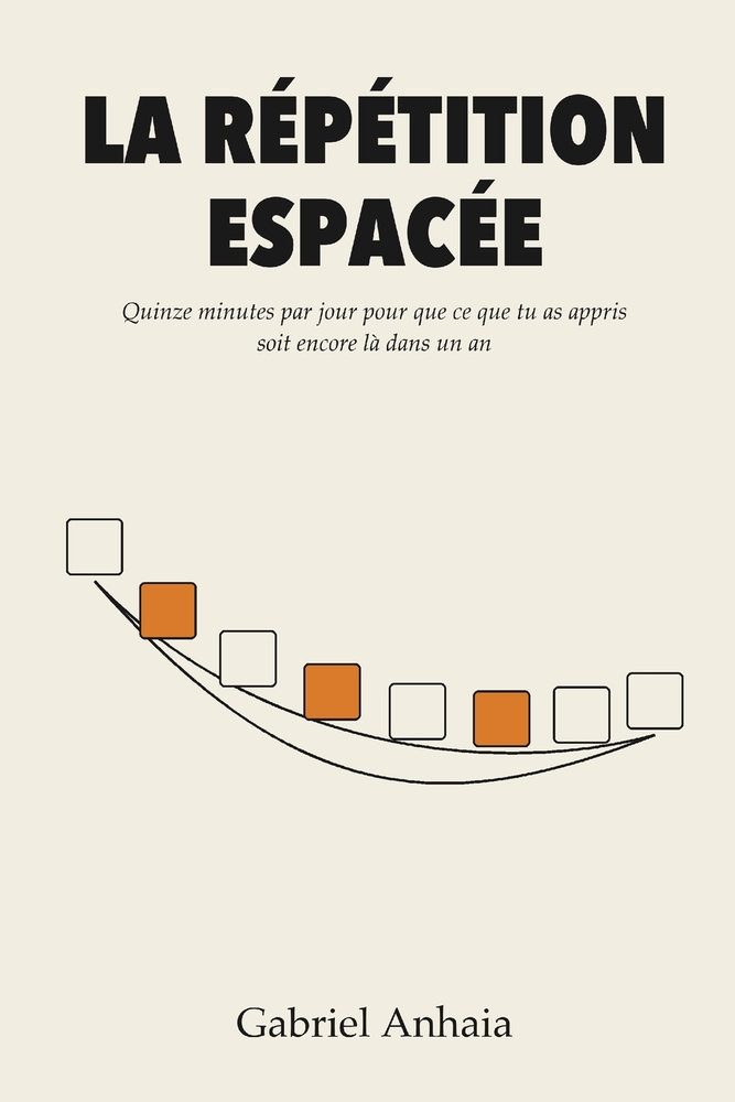 La Répétition Espacée: Quinze minutes par jour pour que ce que tu as appris soit encore là dans un an cover
