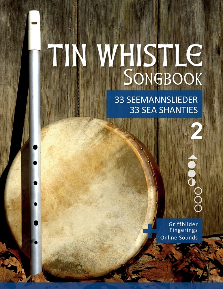 Tin Whistle Songbook - 33 Seemannslieder / Sea Shanties - 2: + Griffbilder / fingerings & Sounds online cover