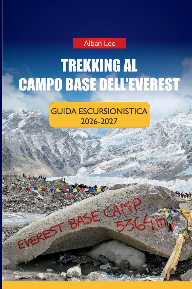Trekking Al Campo Base Dell'everest Guida Escursionistica 2026-2027: Consigli per la prenotazione di una casa da tè, pianificazione del volo Lukla e i cover