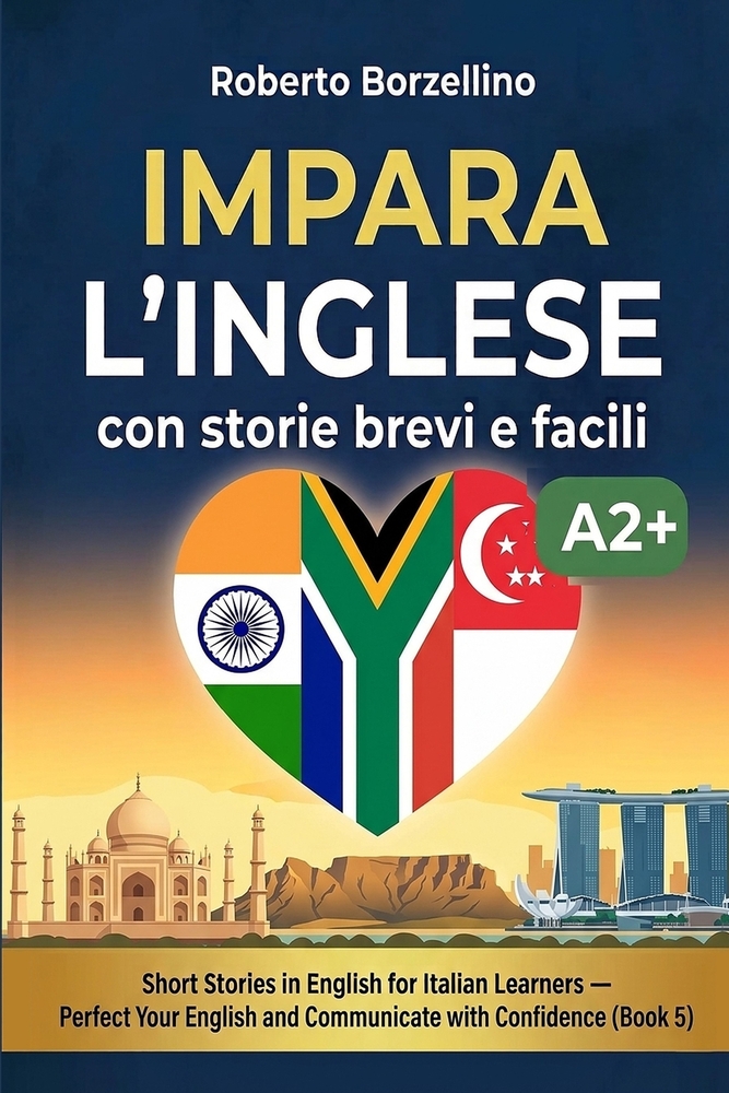 Impara l'inglese con storie brevi e facili. Book 5: Short Stories in English for Italian Learners. Perfect Your English and Communicate with Confidenc cover
