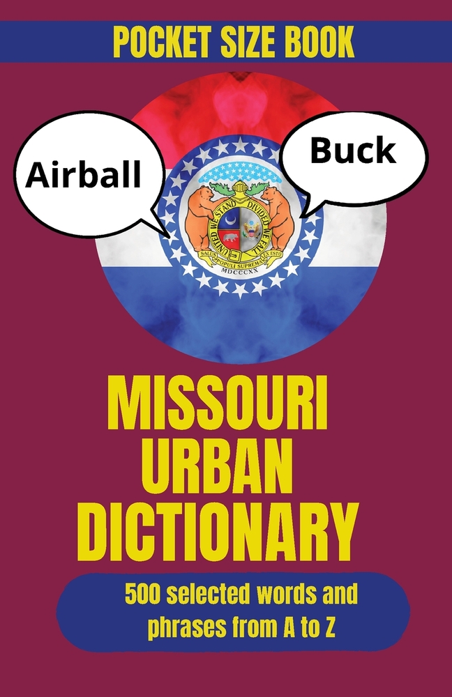 Missouri Urban Dictionary: Exploring the Slang, Sayings, and Cultural Language of Missouri cover