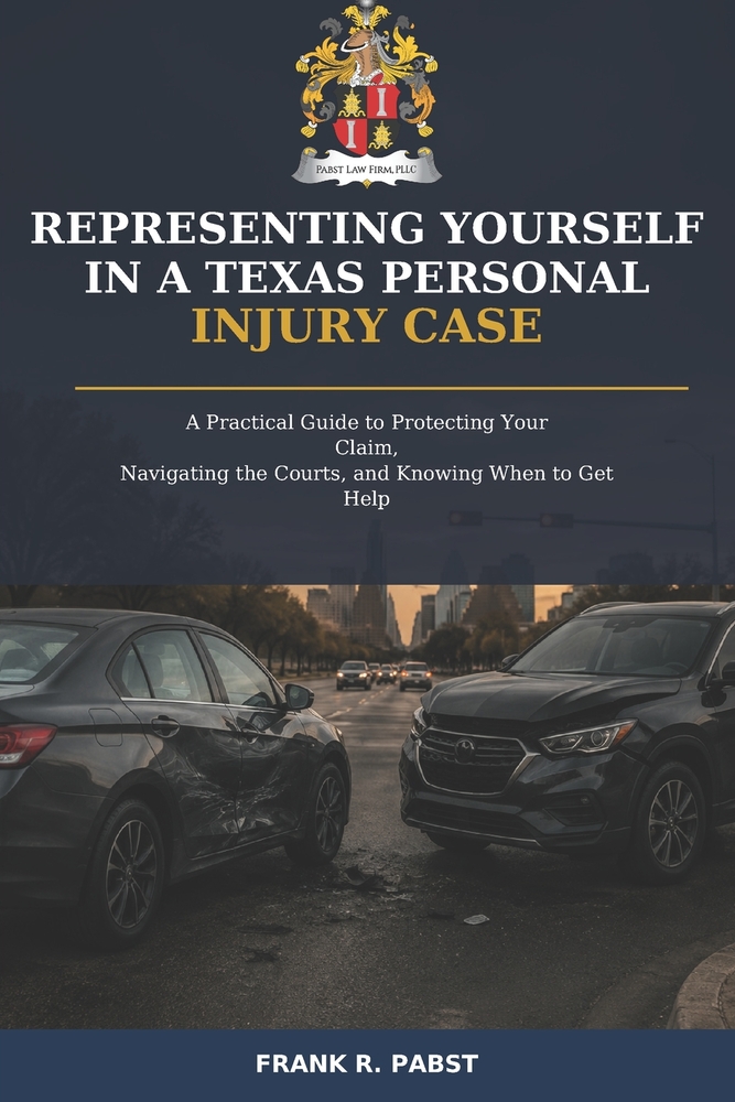 Representing Yourself in a Texas Personal Injury Case: A Practical Guide to Protecting Your Claim, Navigating the Courts, and Knowing When to Get Help cover
