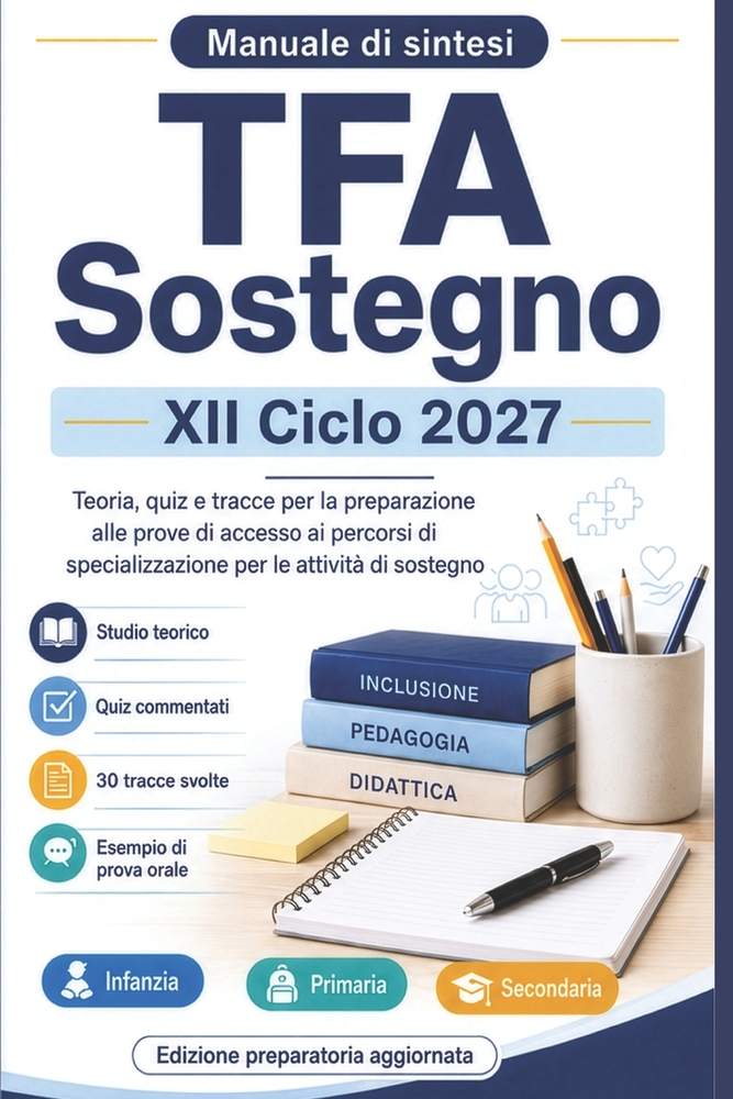 TFA Sostegno XII Ciclo 2027 - Manuale di Sintesi: Teoria completa in forma agile, 300 quiz da prove degli anni passati, 30 tracce svolte e prova orale cover