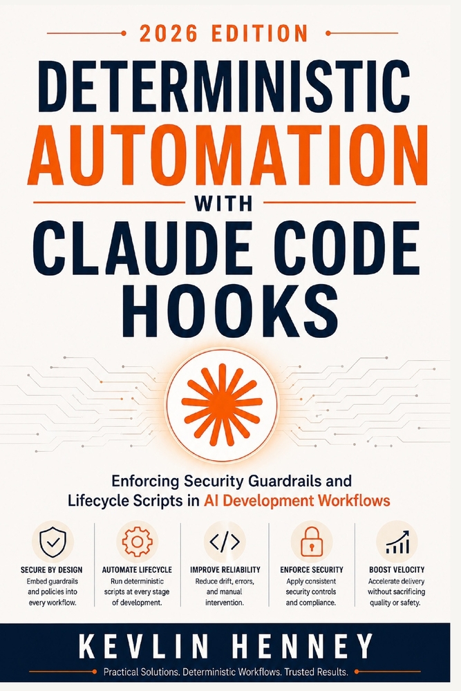 Deterministic Automation with Claude Code Hooks: Enforcing Security Guardrails and Lifecycle Scripts in AI Development Workflows cover