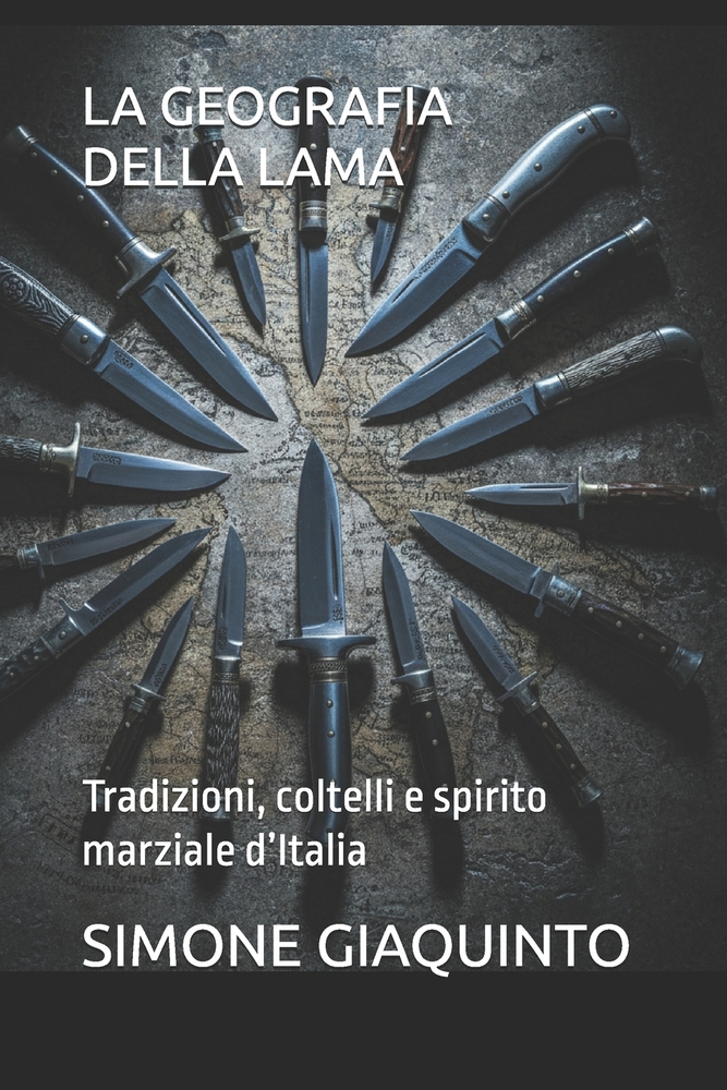 La Geografia Della Lama: Tradizioni, coltelli e spirito marziale d'Italia cover
