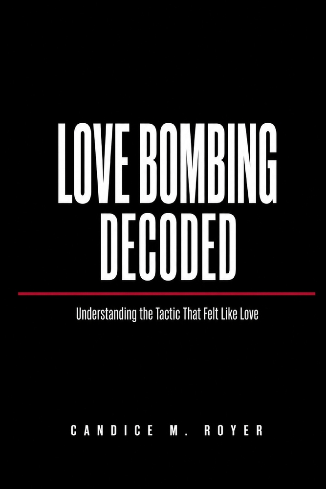 Love Bombing Decoded: Understanding the Tactic That Felt Like Love cover