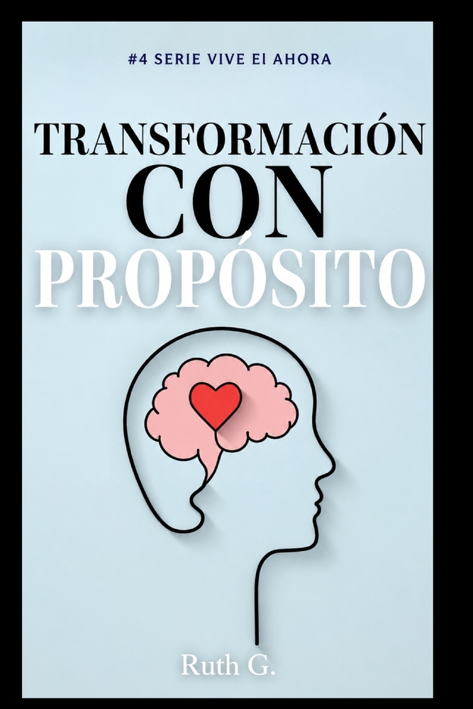 Transformación Con Propósito: Convierte tus emociones en fuerza para vivir con mayor equilibrio. cover