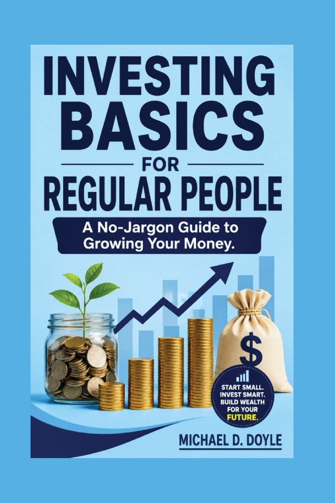 Investing Basics For Regular People: A No-Jargon Guide to Growing Your Money. cover