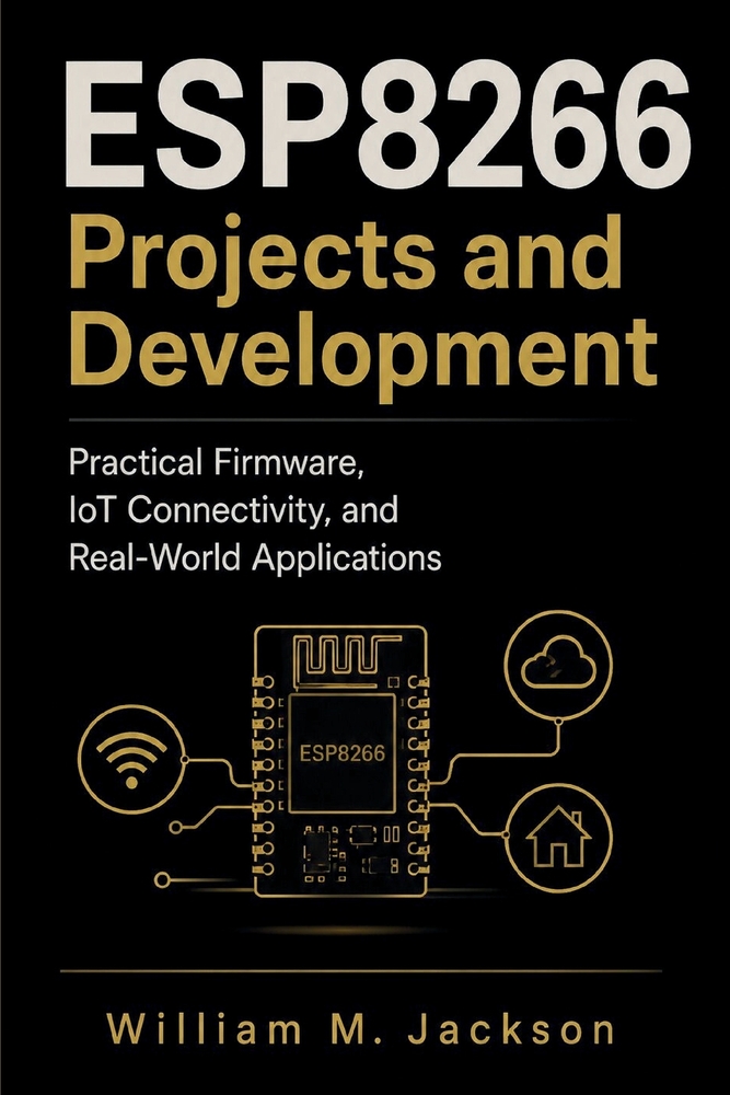 ESP8266 Projects and Development: Practical Firmware, IoT Connectivity, and Real-World Applications cover