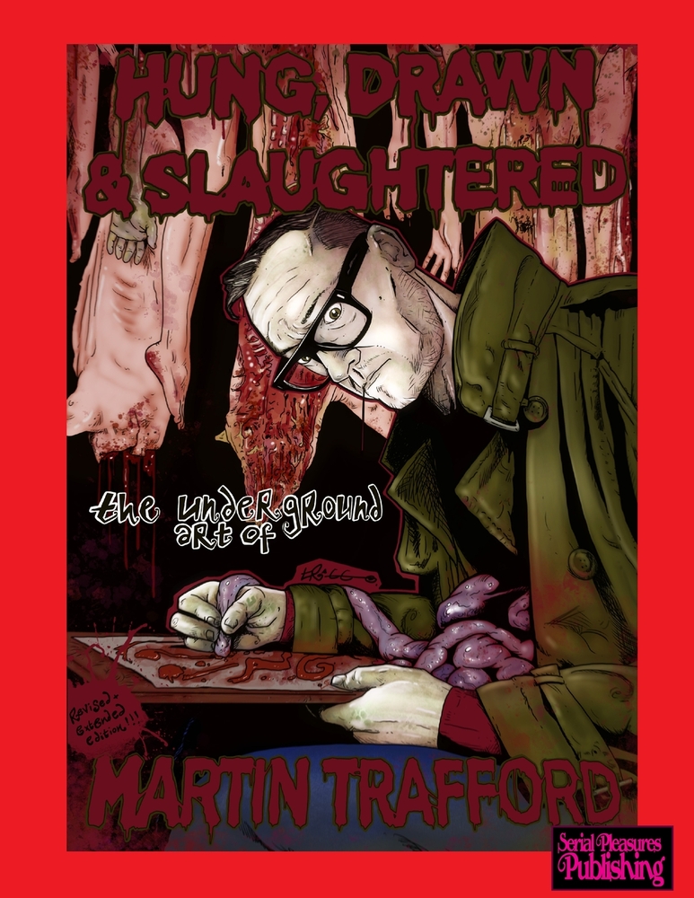 Hung, Drawn and Slaughtered: The Underground Art Of Martin Trafford cover