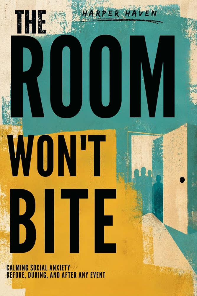 The Room Won't Bite: Calming Social Anxiety Before, During, and After Any Event cover