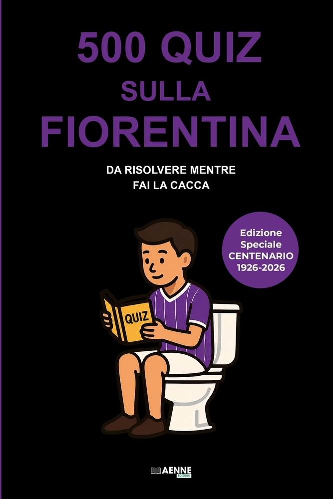 500 quiz sulla Fiorentina da risolvere mentre fai la cacca cover