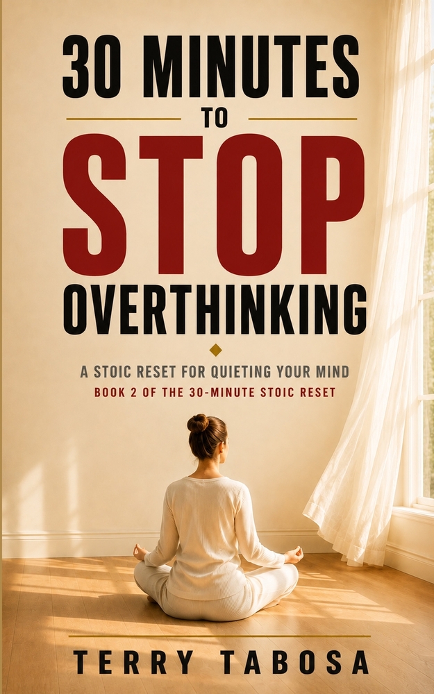30 Minutes to Stop Overthinking: A Stoic Reset for Quieting Your Mind cover