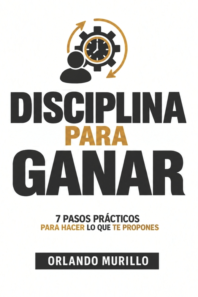 Disciplina Para Ganar: 7 pasos prácticos para hacer lo que te propones cover