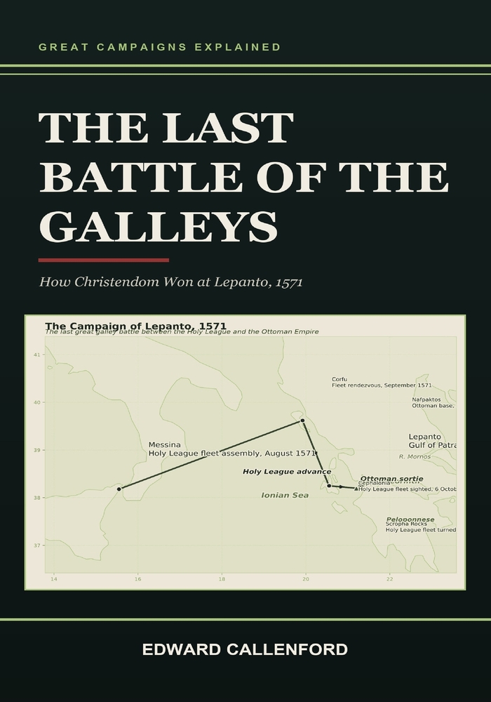 The Last Battle of the Galleys: How Christendom Won at Lepanto, 1571 cover