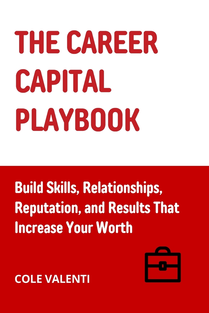 The Career Capital Playbook: Build Skills, Relationships, Reputation, and Results That Increase Your Worth cover