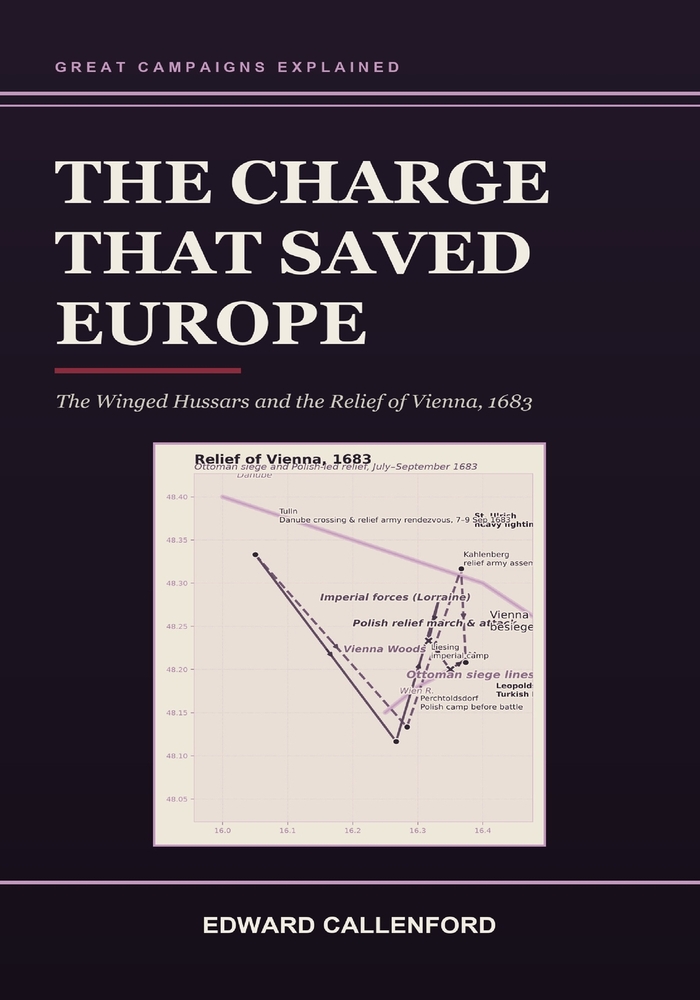 The Charge That Saved Europe: The Winged Hussars and the Relief of Vienna, 1683 cover