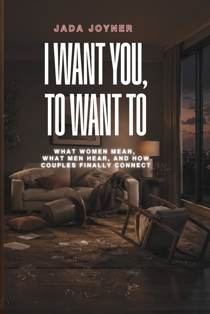 I Want You, to Want To: What Women Mean, What Men Hear, and How Couples Finally Connect cover