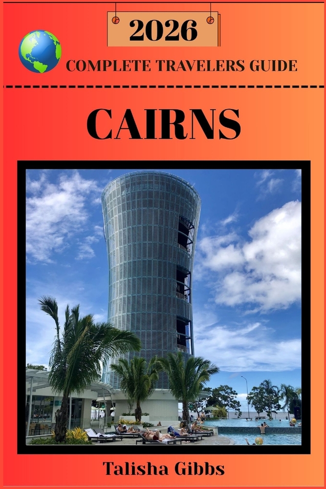 Cairns Complete Travelers Guide 2026 cover