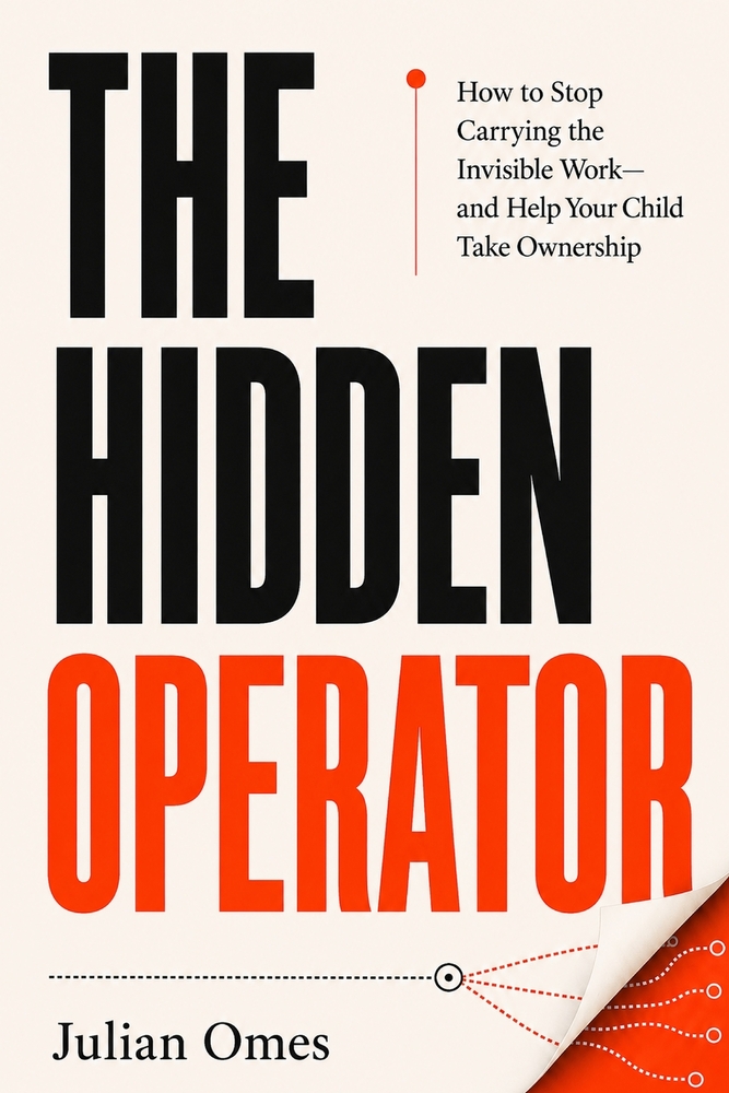 The Hidden Operator: How to Stop Carrying the Invisible Work-and Help Your Child Take Ownership cover