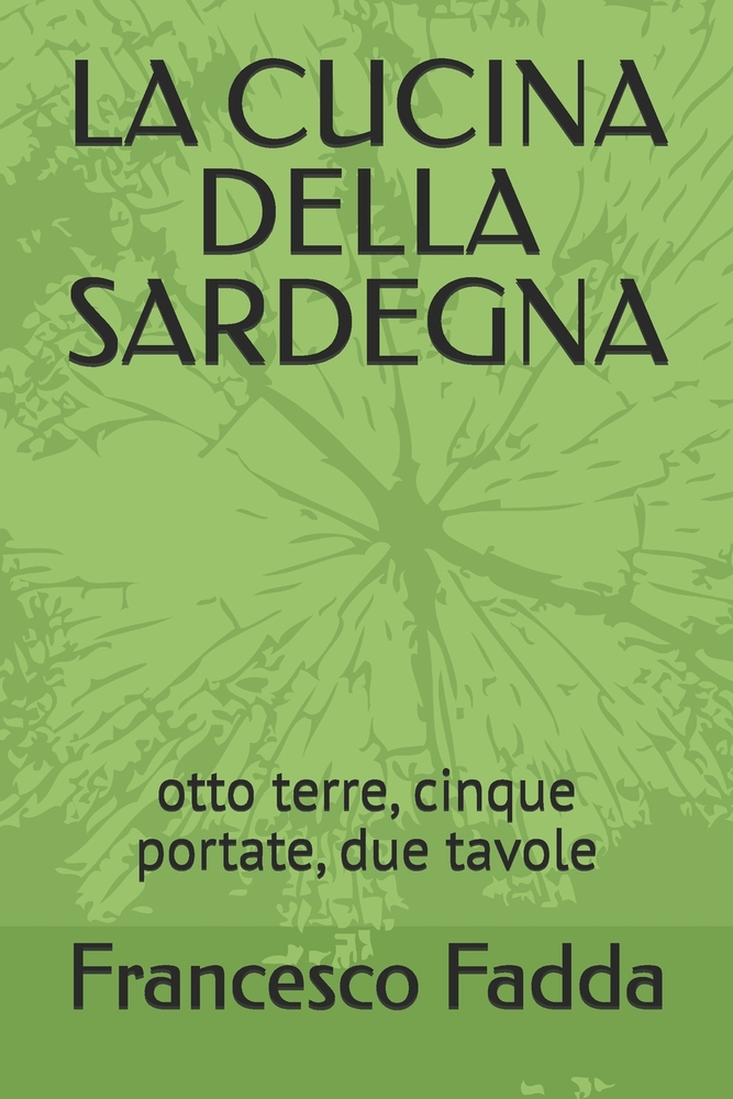 La Cucina Della Sardegna: otto terre, cinque portate, due tavole cover