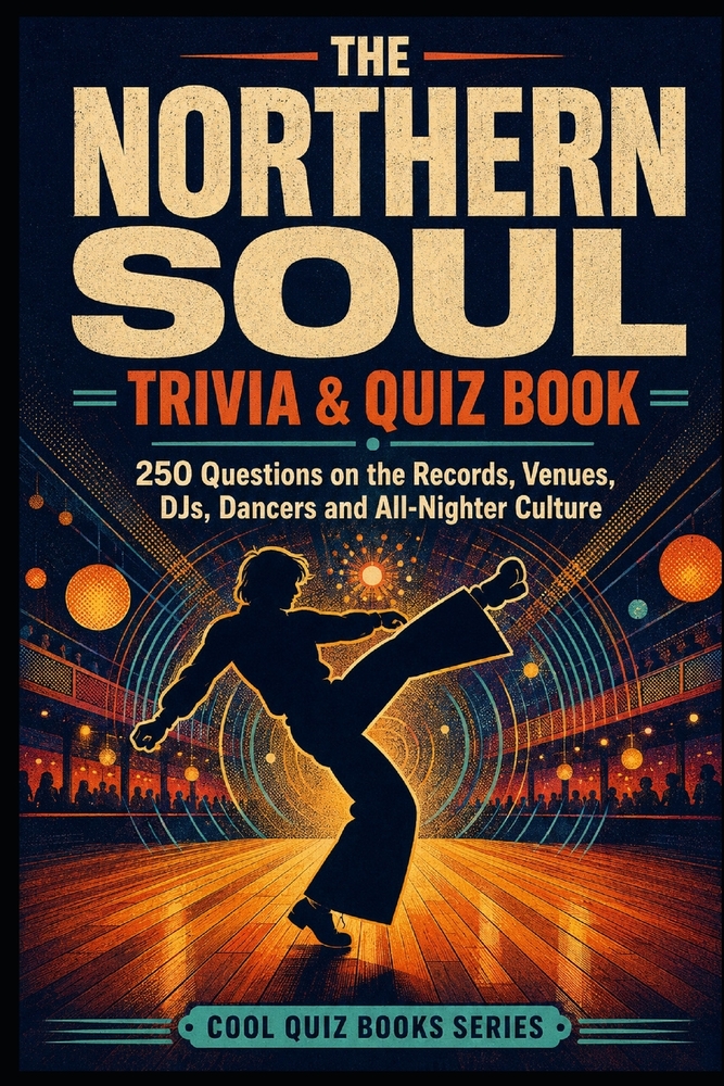 The Northern Soul Trivia & Quiz Book: 250 Questions on the Records, Artists, Clubs, DJs and All-Nighter Culture cover