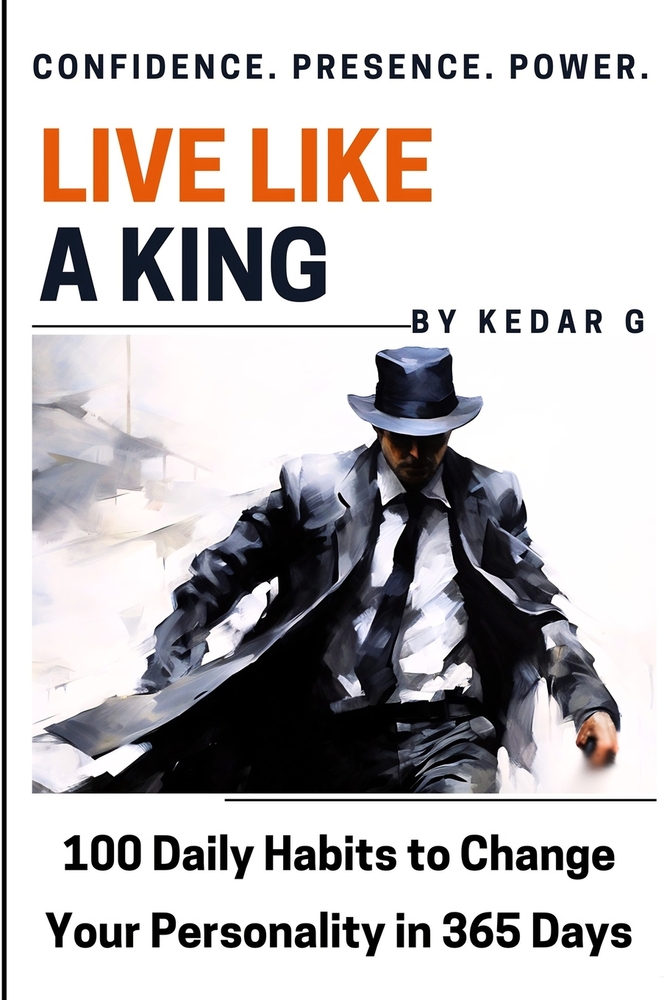 Live Like a King: 100 Self-Help Body Language & Psychology Habits to Change Your Personality in 365 Days cover