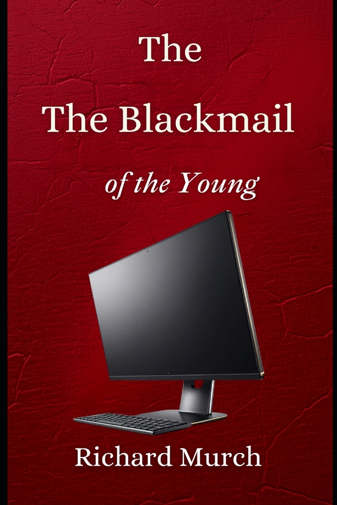 The Blackmail of the Young: How Organised Gangs have Extorted Teenagers cover