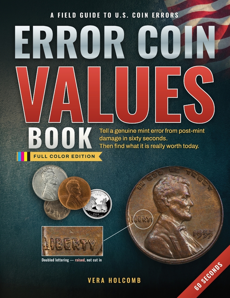 Error Coin Values Book: Tell a Genuine Mint Error from Common Post-Mint Damage in Sixty Seconds, Then Find What Your Coin Is Really Worth Today, with cover