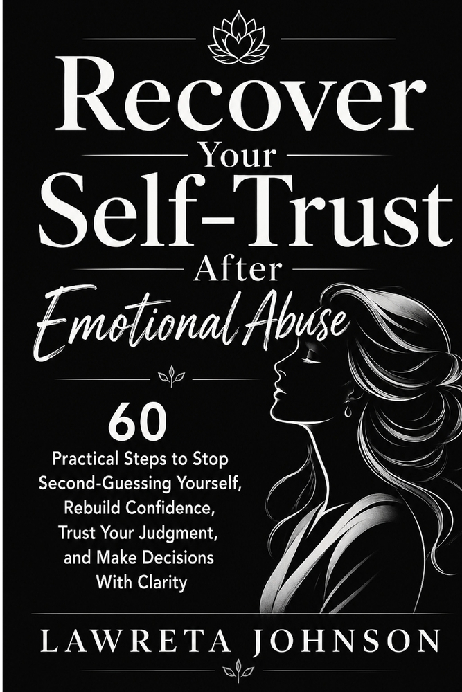 Recover Your Self-Trust After Emotional Abuse: 60 Practical Steps to Stop Second-Guessing Yourself, Rebuild Confidence, Trust Your Judgment, and Make cover