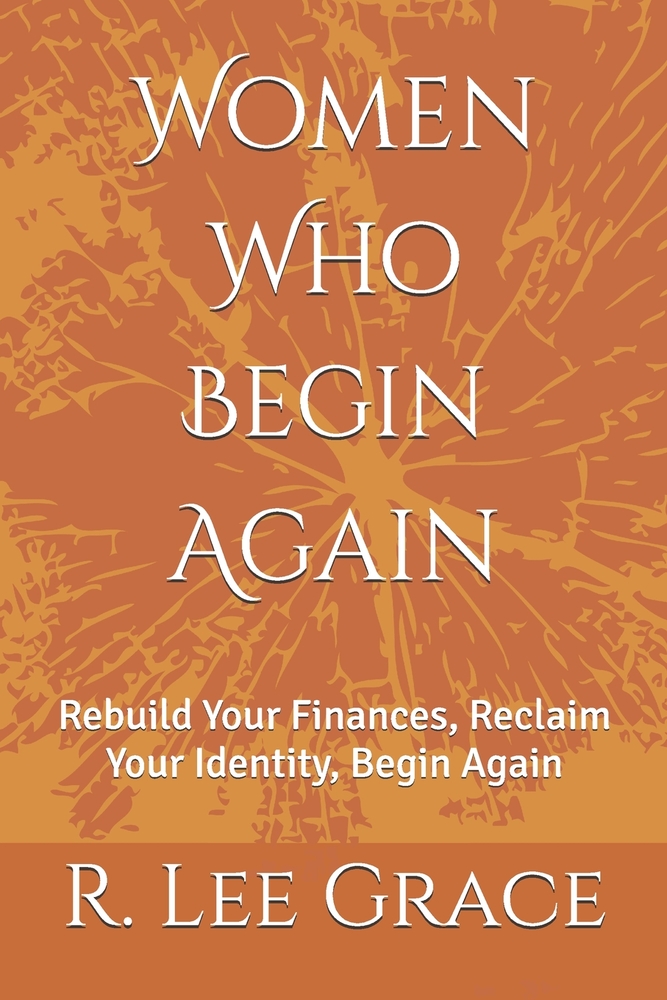 Women Who Begin Again: Rebuild Your Finances, Reclaim Your Identity, Begin Again cover