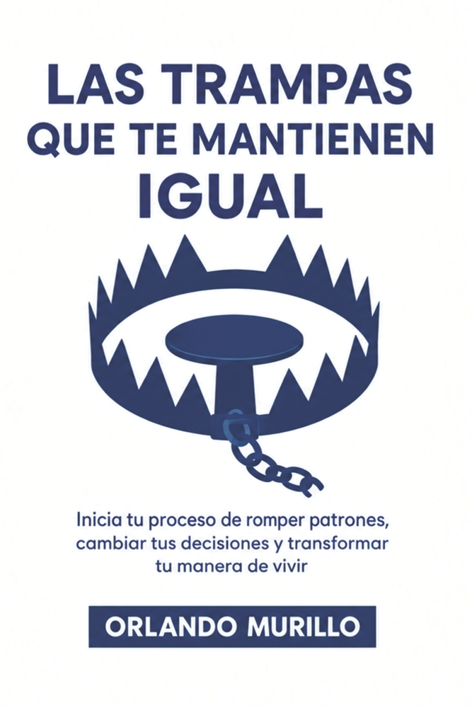 Las Trampas Que Te Mantienen Igual: Inicia tu proceso de romper patrones, cambiar tus decisiones y transformar tu manera de vivir cover