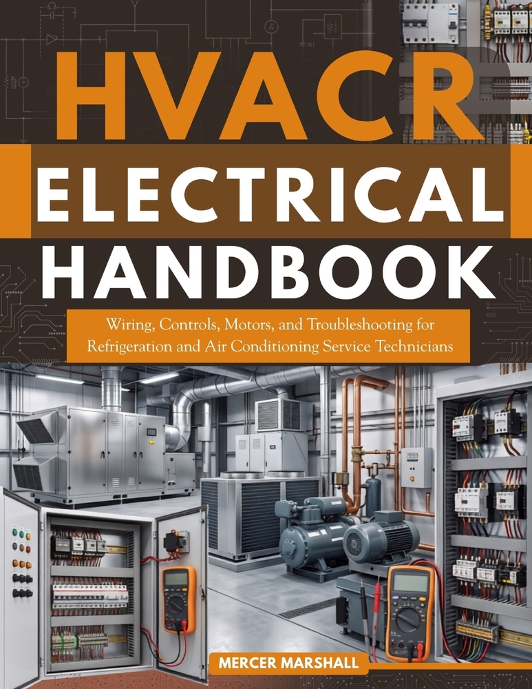 HVACR Electrical Handbook: Wiring, Controls, Motors, and Troubleshooting for Refrigeration and Air Conditioning Service Technicians cover
