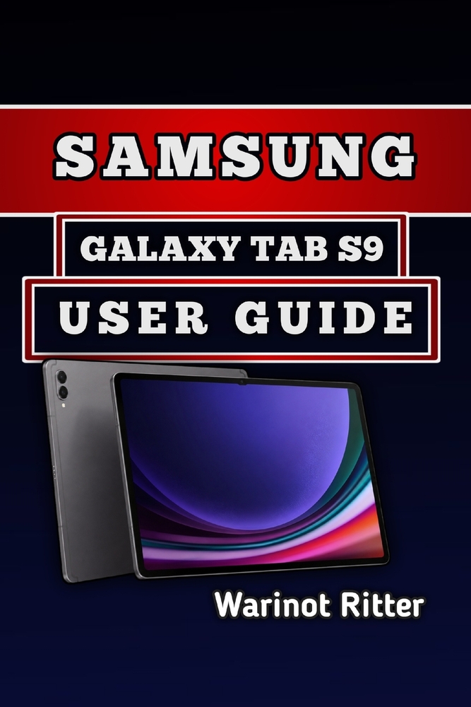 Samsung Galaxy Tab S9 User Guide: Master Setup, Productivity, Security, Connectivity, and Troubleshooting cover