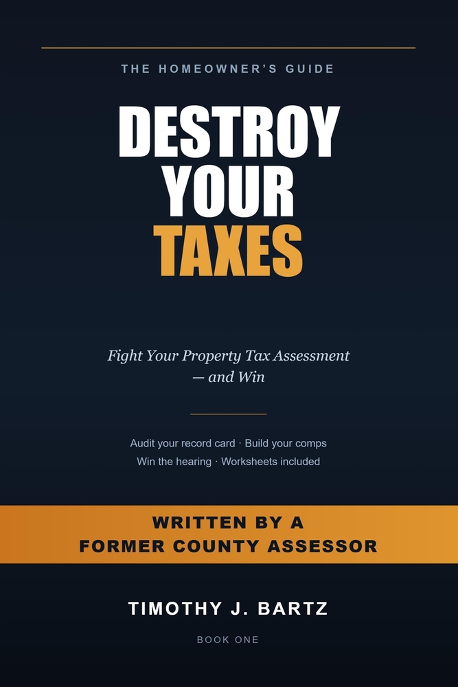 Destroy Your Taxes: The Homeowner's Guide to Fighting Your Property Tax Assessment and Winning - From a Former County Assessor cover