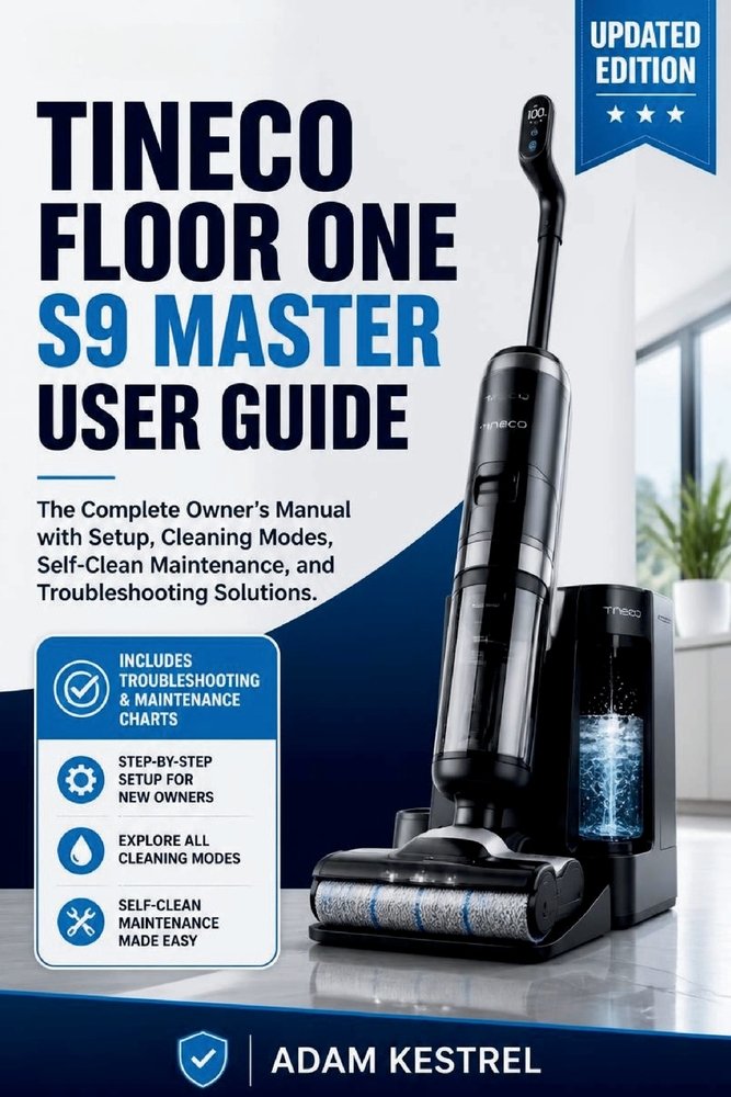 Tineco Floor One S9 Master User Guide: The Complete Owner's Manual with Setup, Cleaning Modes, Self-Clean Maintenance, and Troubleshooting Solutions cover