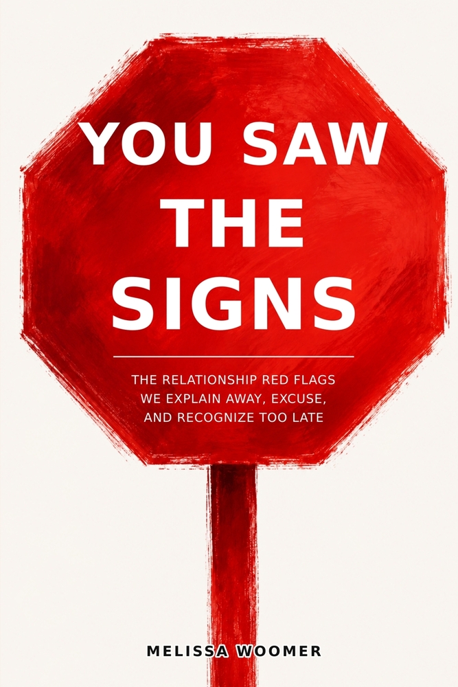 You Saw the Signs: The Relationship Red Flags We Explain Away, Excuse, and Recognize Too Late cover