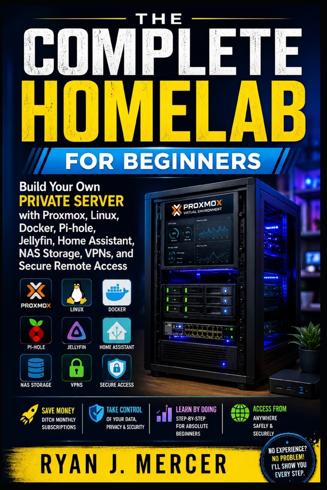The Complete Homelab for Beginners: Build Your Own Private Server with Proxmox, Linux, Docker, Pi-hole, Jellyfin, Home Assistant, NAS Storage, VPNs, a cover
