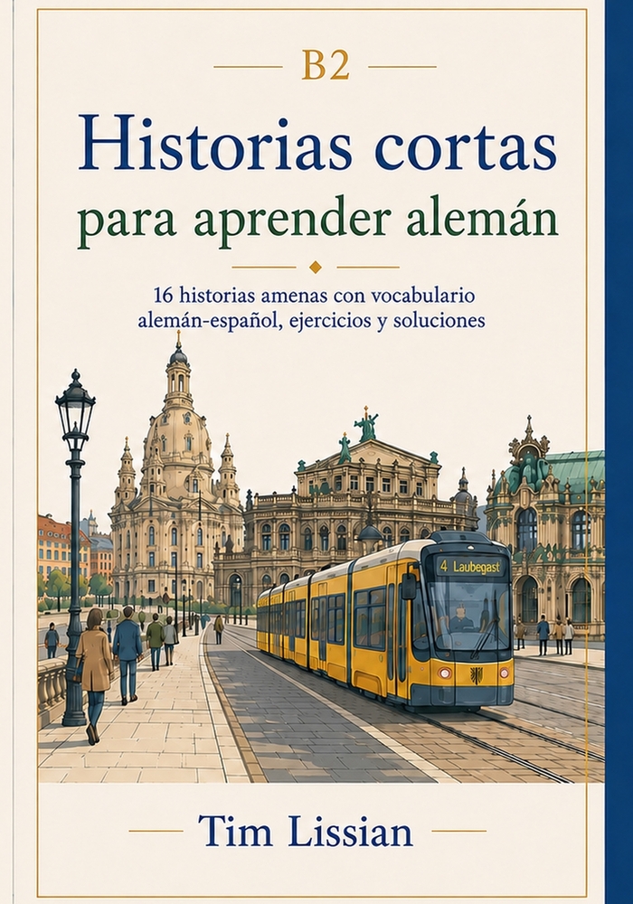 Historias cortas para aprender alemán B2: 16 historias amenas con vocabulario alemán-español, ejercicios y soluciones cover