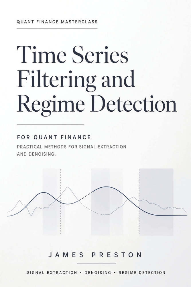 Time Series Filtering and Regime Detection for Quant Finance: Practical Methods for Signal Extraction and Denoising cover