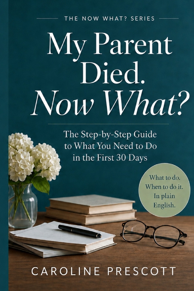 My Parent Died. Now What?: The Step-by-Step Guide to What You Need to Do in the First 30 Days cover
