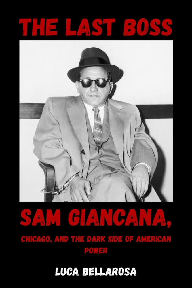 The Last Boss: Sam Giancana, Chicago, and the Dark Side of American Power cover